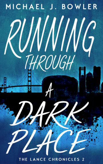 Running Through A Dark Place (The Lance Chronicles #2)