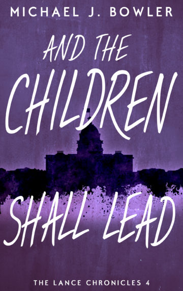 And The Children Shall Lead (The Lance Chronicles #4)